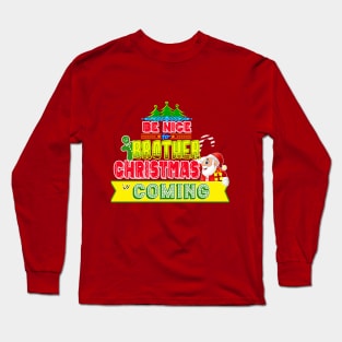 Be Nice to Brother Christmas Gift Idea Long Sleeve T-Shirt